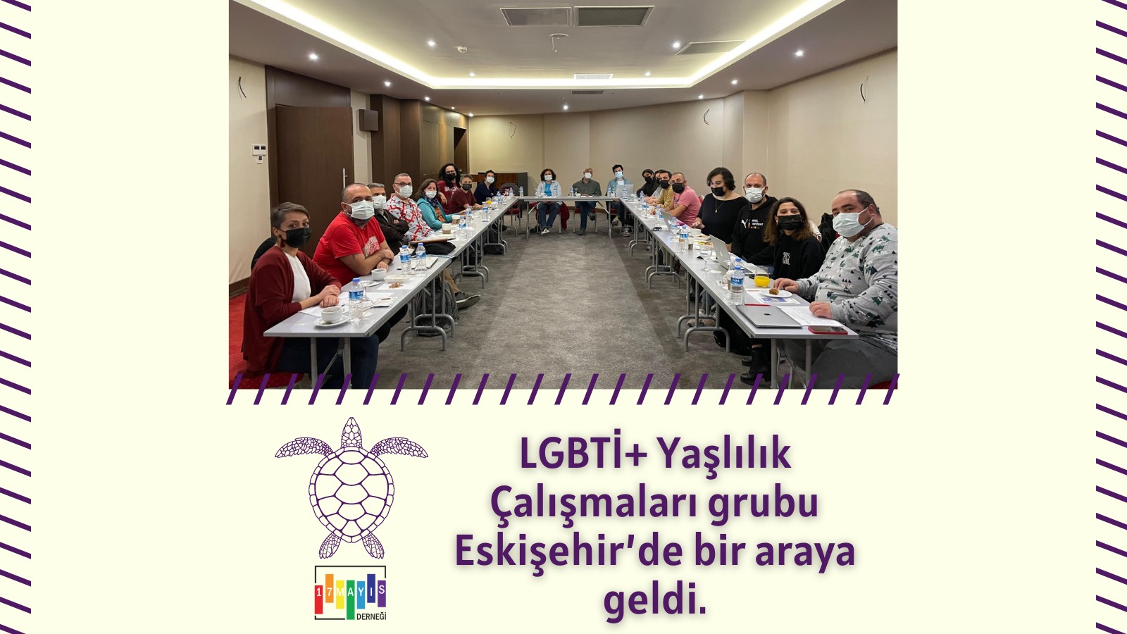 17 Mayıs Derneği LGBTİ+ Yaşlılık Çalışmaları Grubu değerlendirme için bir araya geldi Kaos GL - LGBTİ+ Haber Portalı