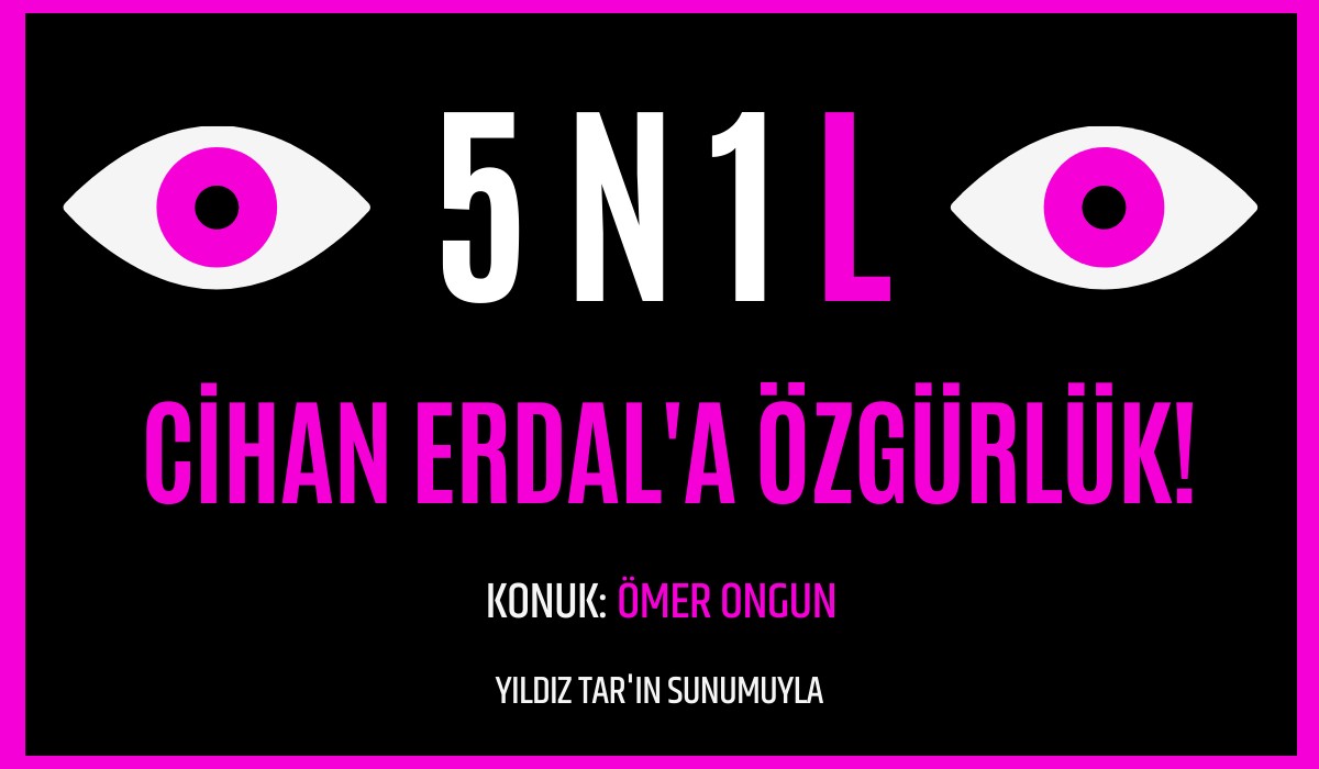 5N1L: Cihan Erdal'a Özgürlük! Konuk: Ömer Ongun | Kaos GL - LGBTİ+ Haber Portalı Haber