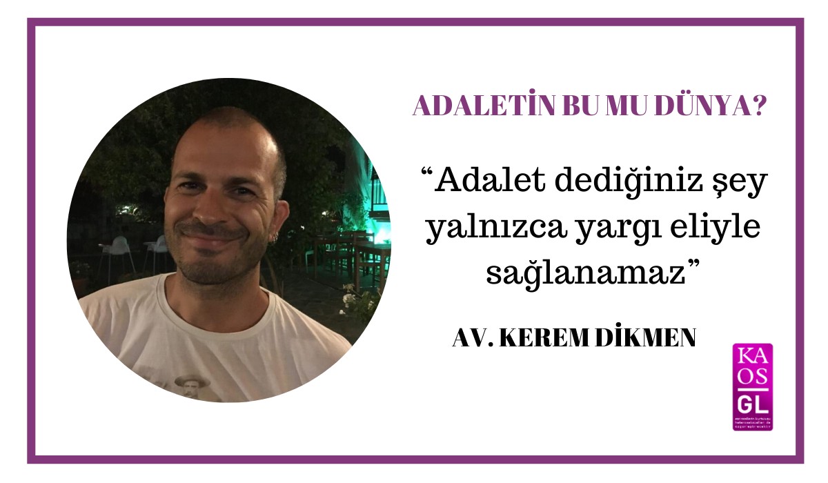 “Adalet dediğiniz şey yalnızca yargı eliyle sağlanamaz” | Kaos GL - LGBTİ+ Haber Portalı Haber