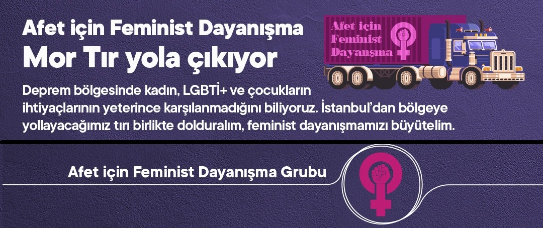Afet için Feminist Dayanışma Grubu: Mor Tır yola çıkıyor | Kaos GL - LGBTİ+ Haber Portalı Haber