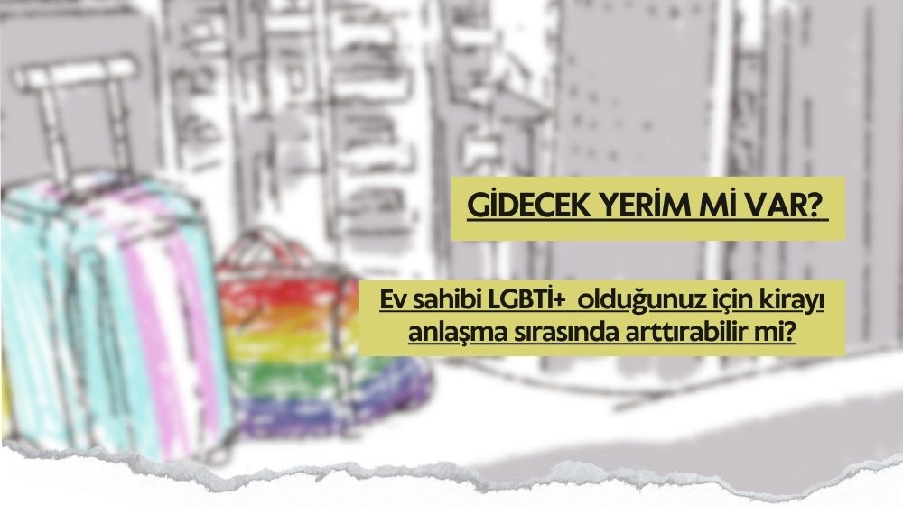Gidecek yerim mi var: Ev sahibi cinsel yönelim ya da cinsiyet kimliğinizden ötürü kirayı anlaşma sırasında arttırabilir mi? Kaos GL - LGBTİ+ Haber Portalı