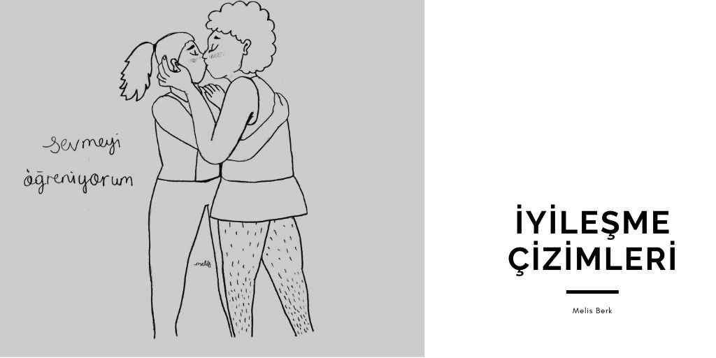 İyileşme çizimleri: Sevmeyi öğreniyorum | Kaos GL - LGBTİ+ Haber Portalı