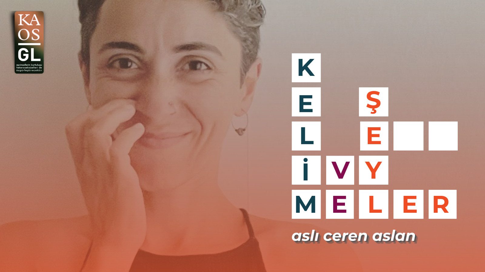 Kelimeler ve Şeyler: Aslı Ceren Aslan Kaos GL - LGBTİ+ Haber Portalı