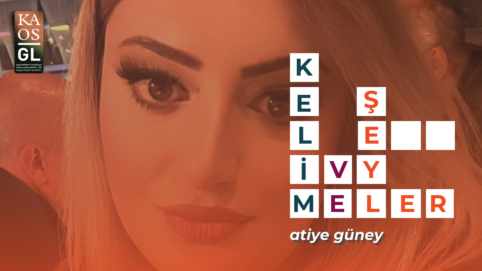 Kelimeler ve Şeyler: Atiye Güney Kaos GL - LGBTİ+ Haber Portalı