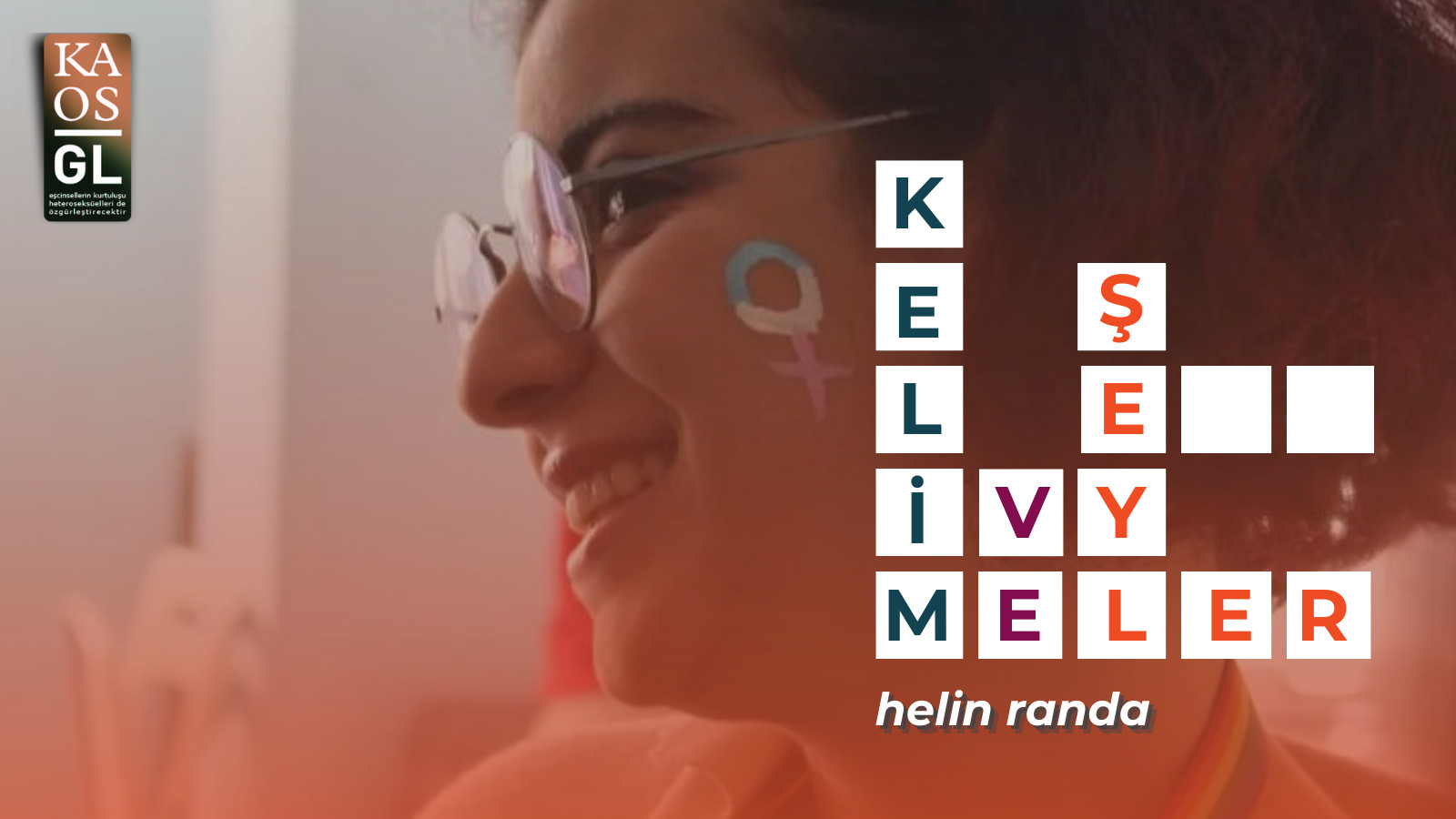 Kelimeler ve Şeyler: Helin Randa Kaos GL - LGBTİ+ Haber Portalı