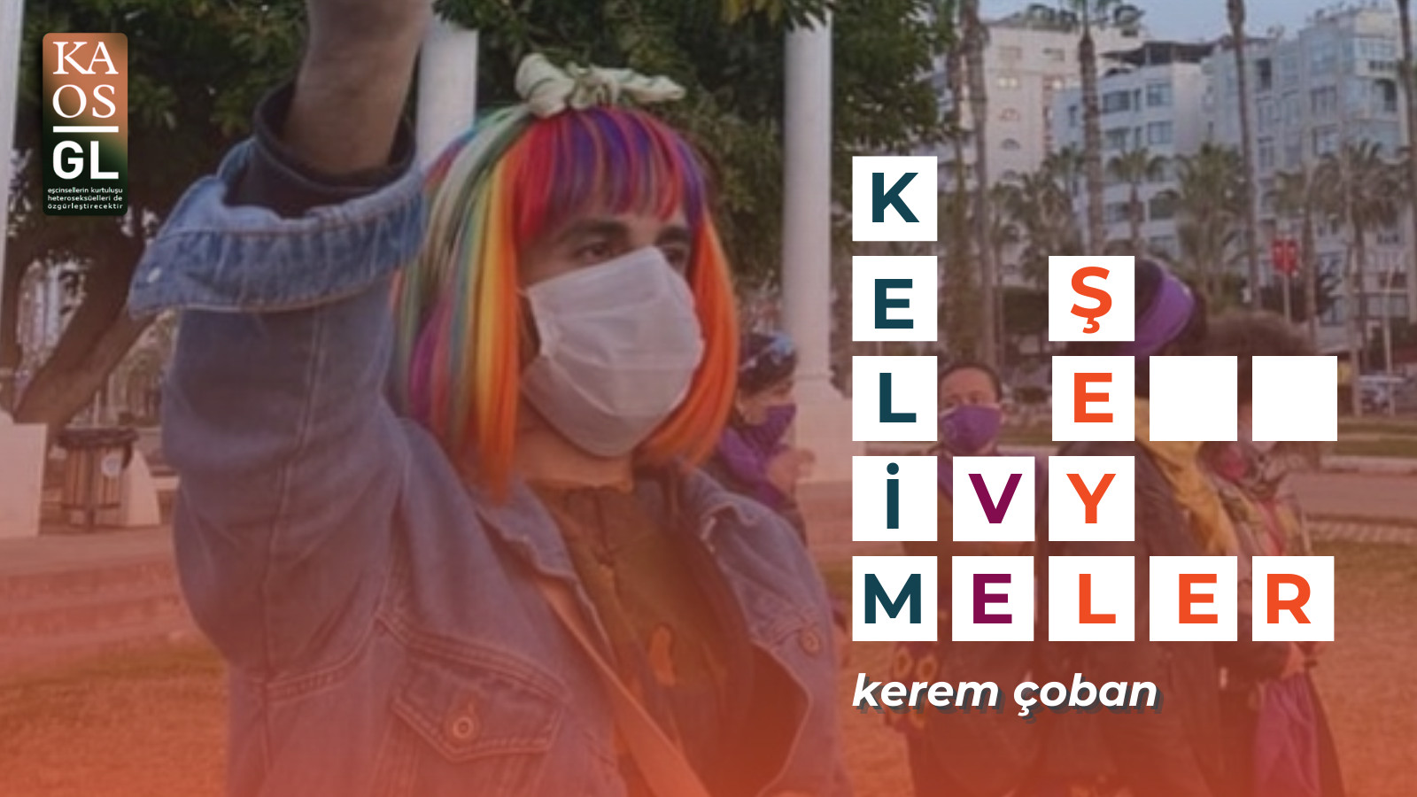 Kelimeler ve Şeyler: Kerem Çoban | Kaos GL - LGBTİ+ Haber Portalı Haber