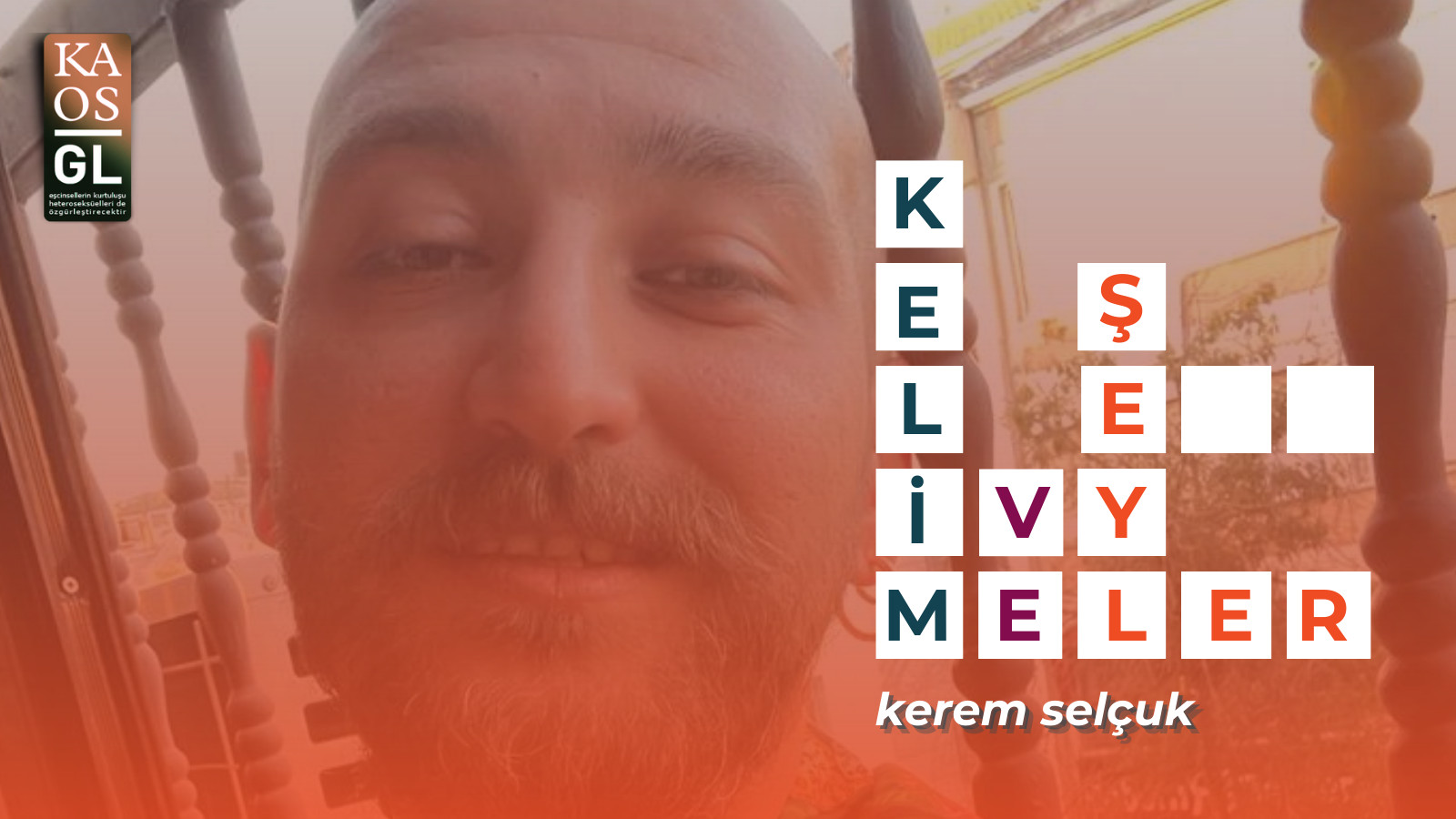 Kelimeler ve Şeyler: Kerem Selçuk | Kaos GL - LGBTİ+ Haber Portalı Haber