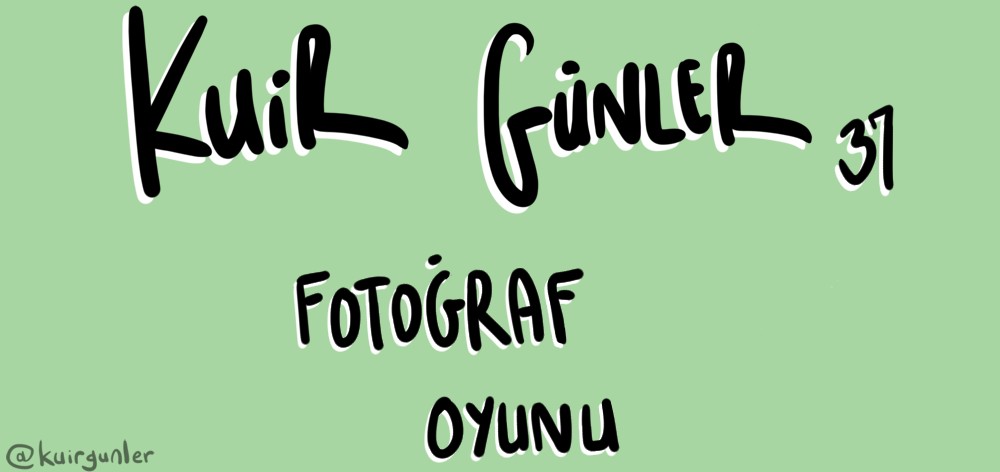 Kuir Günler: Fotoğraf Oyunu | Kaos GL - LGBTİ+ Haber Portalı Haber