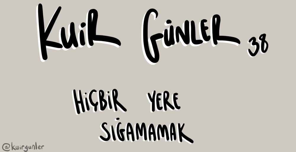 Kuir Günler: Sığamamak | Kaos GL - LGBTİ+ Haber Portalı Haber