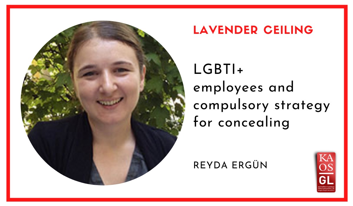 LGBTI+ employees and compulsory strategy for concealing SOGIESC / Reyda Ergün | Kaos GL - News Portal for LGBTI+