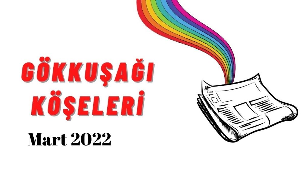 LGBTİ+’lar için Mart ayı gökkuşağı “köşe”leri | Kaos GL - LGBTİ+ Haber Portalı Haber