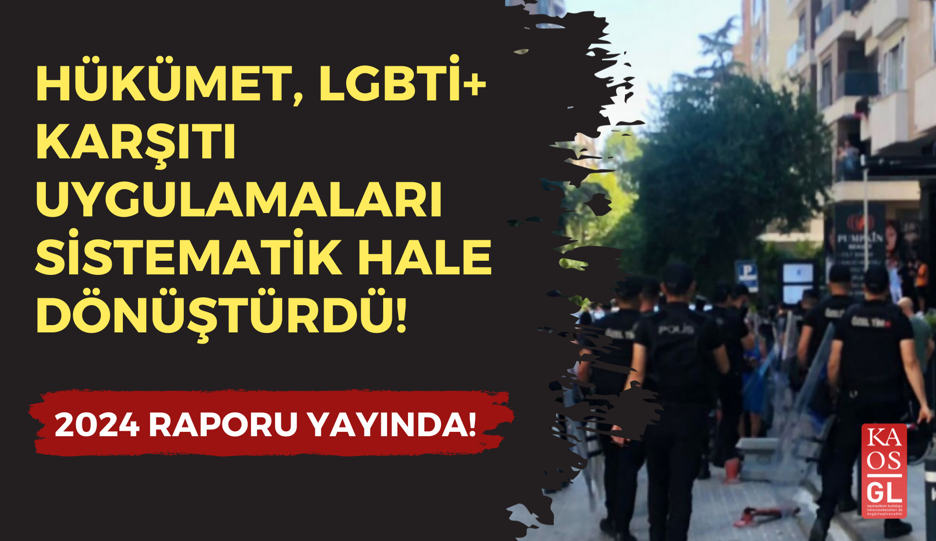 LGBTİ+’ların 2024’ü: Hükümet, LGBTİ+ karşıtı uygulamaları sistematik hale dönüştürdü | Kaos GL - LGBTİ+ Haber Portalı Haber