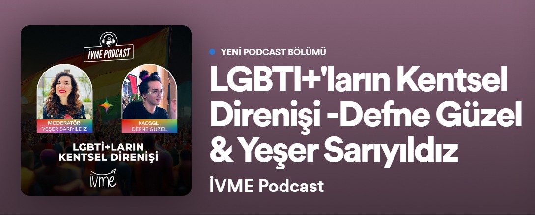 “LGBTİ+’ların Kentsel Direnişi” podcasti yayında Kaos GL - LGBTİ+ Haber Portalı
