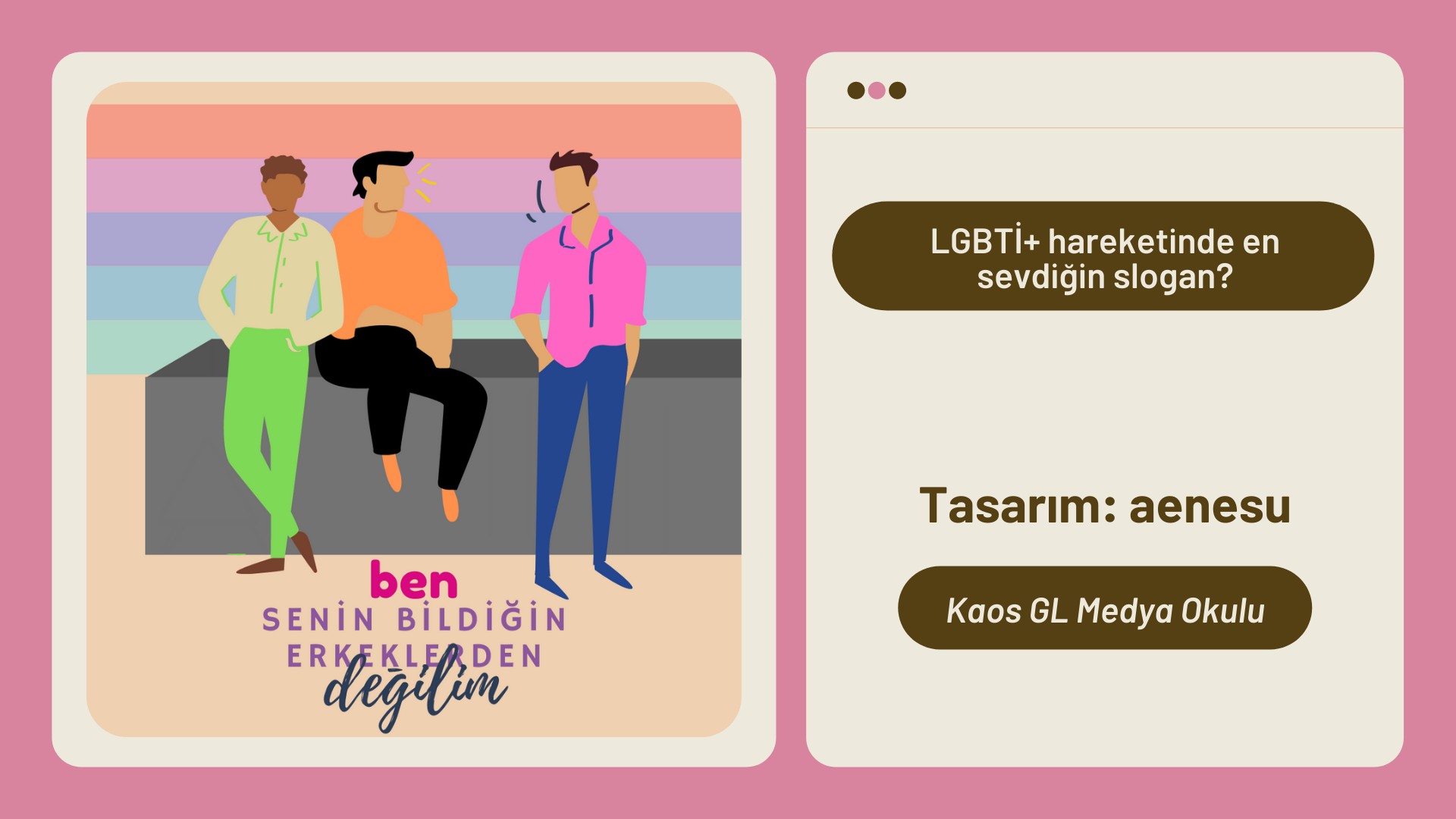 Medya Okulu’ndan: Ben senin bildiğin erkeklerden değilim | Kaos GL - LGBTİ+ Haber Portalı Haber