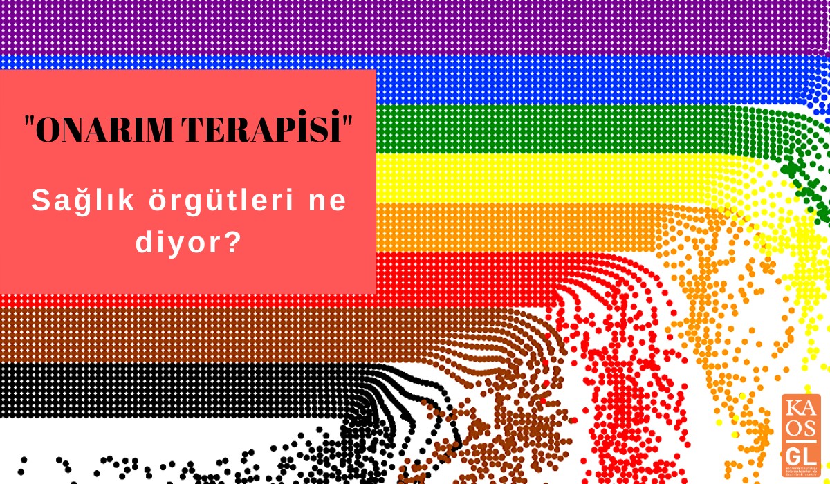 “Onarım terapisi”: Sağlık örgütleri ne diyor? | Kaos GL - LGBTİ+ Haber Portalı
