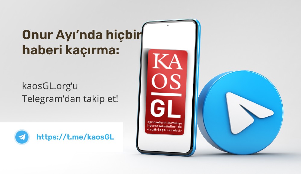 Onur Ayı’nda hiçbir haberi kaçırma: kaosGL.org’u Telegram’dan takip et! | Kaos GL - LGBTİ+ Haber Portalı Haber