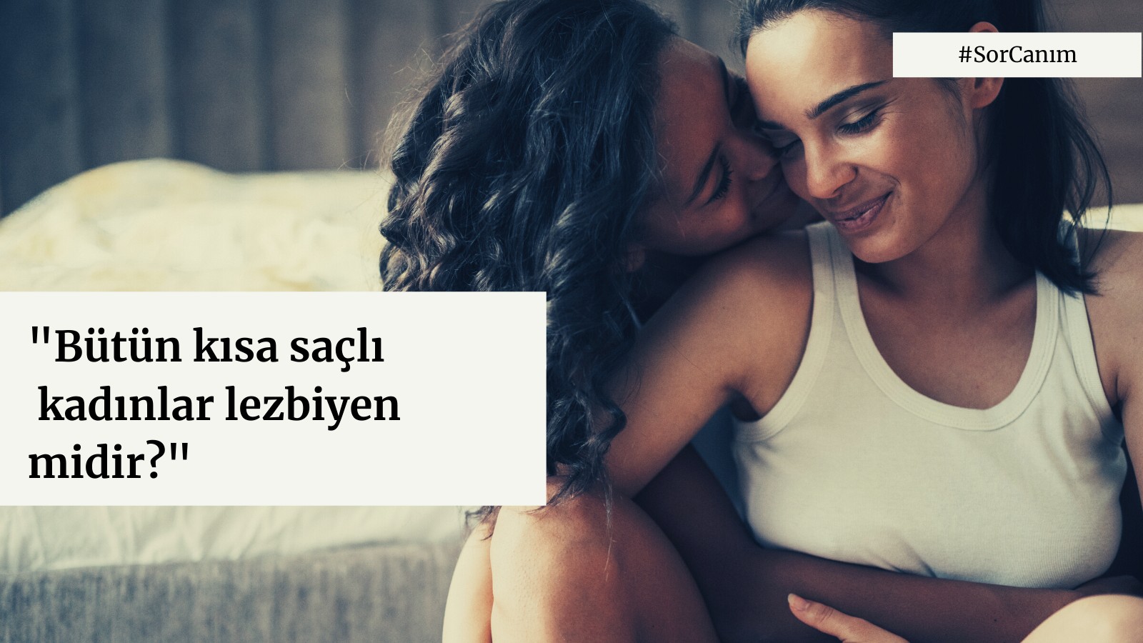 Sor Canım: “Bütün kısa saçlı kadınlar lezbiyen midir?” | Kaos GL - LGBTİ+ Haber Portalı Haber