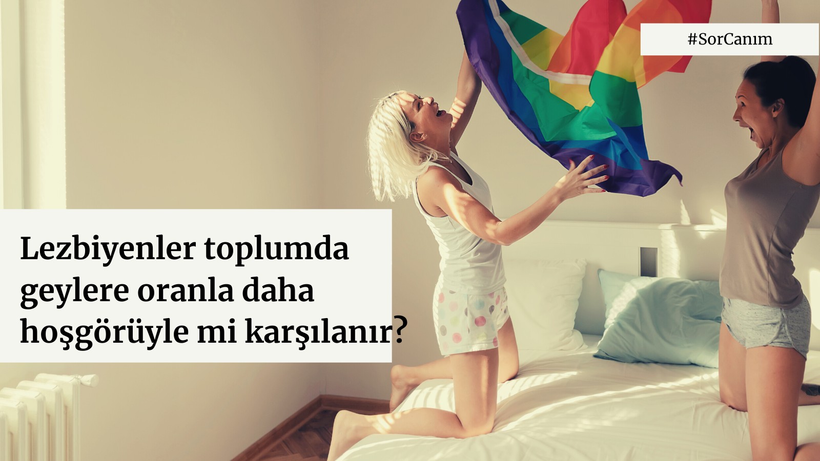 Sor Canım: “Lezbiyenler toplumda geylere oranla daha hoşgörüyle mi karşılanır?” | Kaos GL - LGBTİ+ Haber Portalı Haber