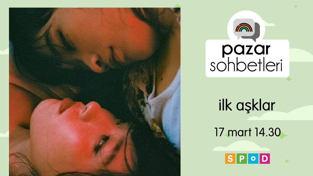 SPoD’un Pazar Sohbetleri’nde bu hafta: “İlk Aşklar” Kaos GL - LGBTİ+ Haber Portalı