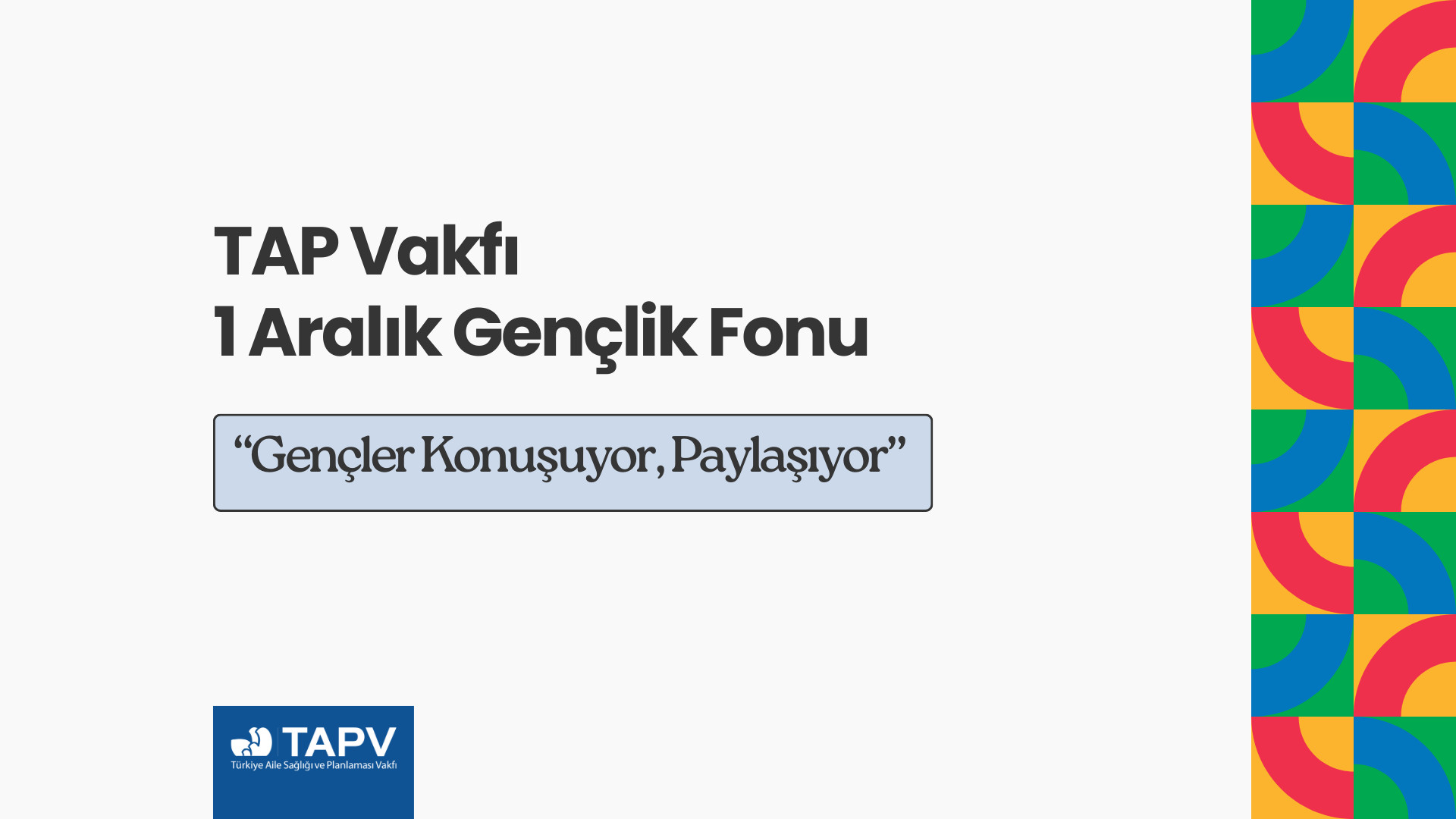 TAP Vakfı 1 Aralık Gençlik Fonu: “Gençler konuşuyor, paylaşıyor” Kaos GL - LGBTİ+ Haber Portalı