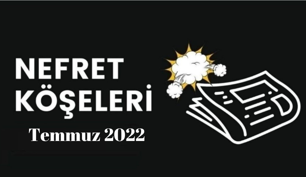 Temmuz ayının homofobik nefret “köşe”leri Kaos GL - LGBTİ+ Haber Portalı