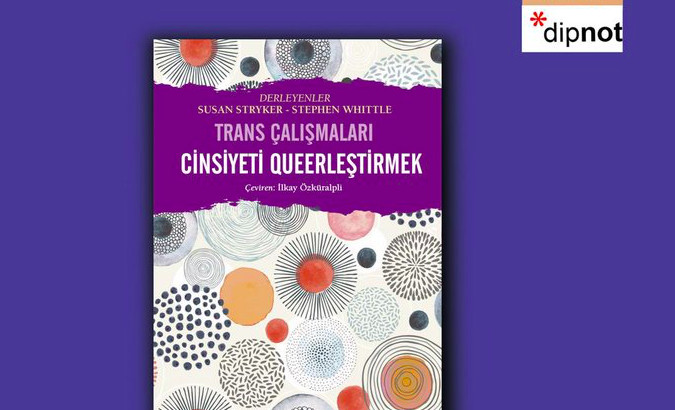 “Trans Çalışmaları: Cinsiyeti Queerleştirmek”, 10 Ocak’tan itibaren kitapçılarda! | Kaos GL - LGBTİ+ Haber Portalı Haber