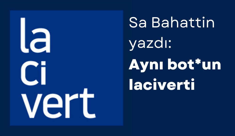 Aynı bot*un Lacivert’i | Kaos GL - LGBTİ+ Haber Portalı Gökkuşağı Forumu Köşe Yazısı