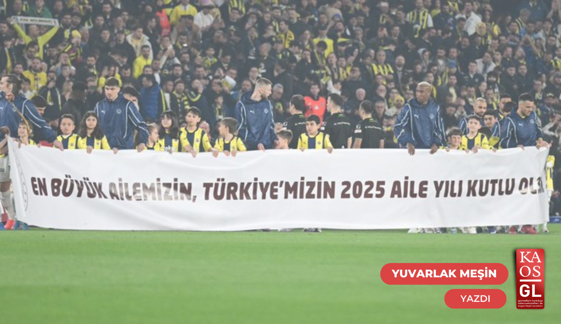 Endüstriyel futbolda temsili bir gösteri: Bizim “kutsal aile”miz Kaos GL - LGBTİ+ Haber Portalı