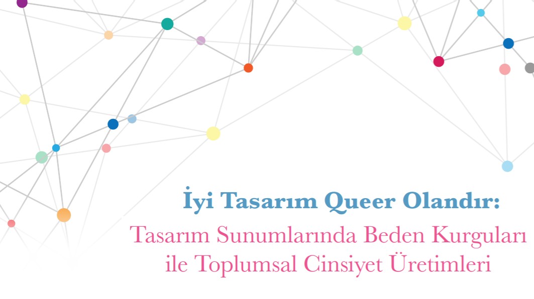 İyi tasarım queer olandır: Tasarım sunumlarında beden kurguları ile toplumsal cinsiyet üretimleri | Kaos GL - LGBTİ+ Haber Portalı Gökkuşağı Forumu Köşe Yazısı