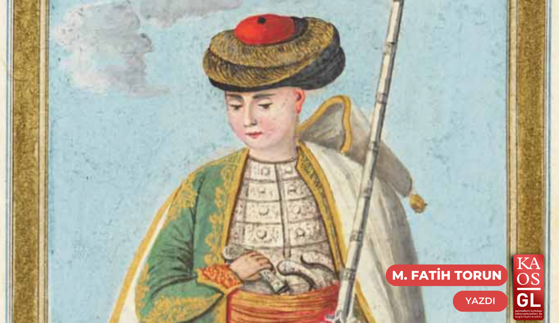 Kurtuluş Savaşı sırasında eşcinseller neredeydi? Kaos GL - LGBTİ+ Haber Portalı