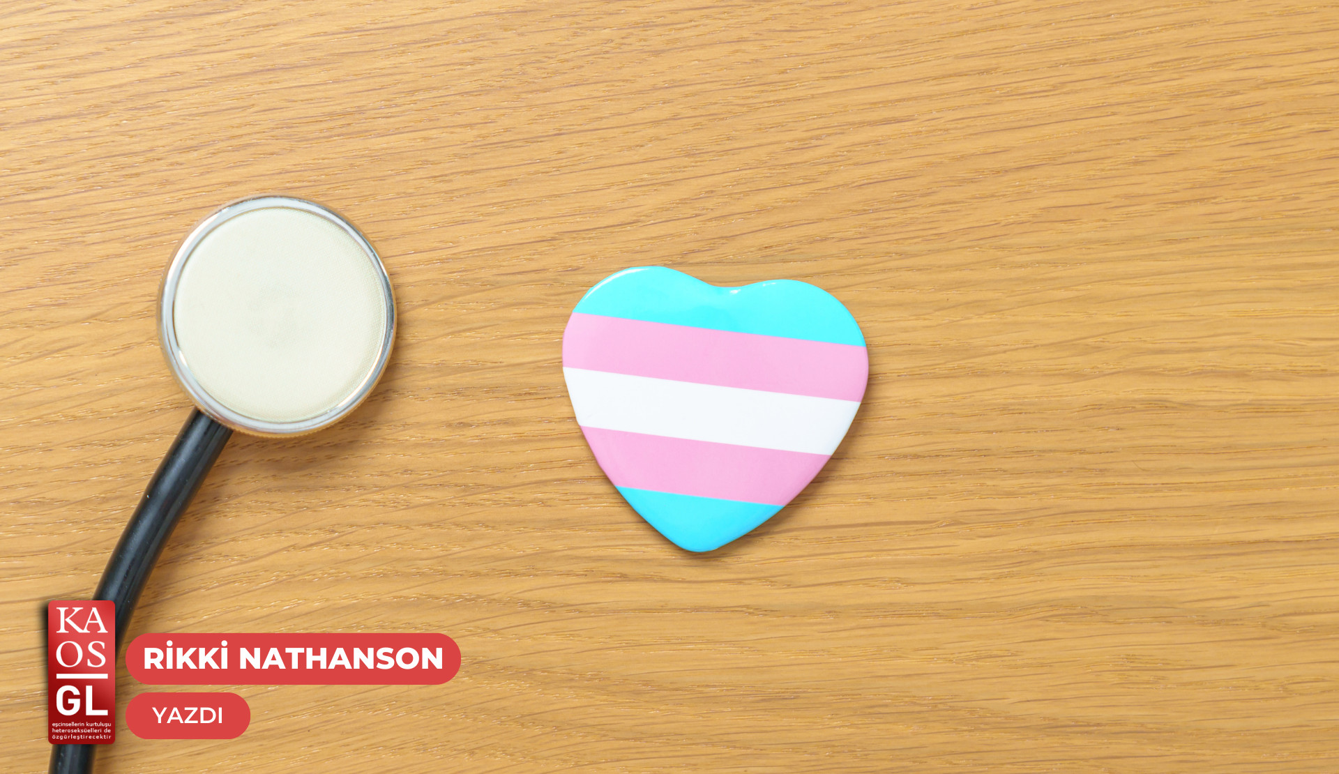 Transların kapsayıcı ve yüksek kaliteli sağlık hizmetlerine erişimi | Kaos GL - LGBTİ+ Haber Portalı Gökkuşağı Forumu Köşe Yazısı