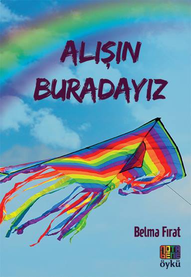 Belma Fırat&rsquo;ın ilk öykü kitabı &lsquo;Alışın Buradayız&rsquo; çıktı | Kaos GL - LGBTİ+ Haber Portalı Haber