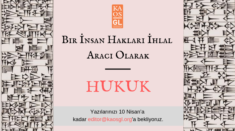 Kaos GL dergiden çağrı: Bir İnsan Hakları İhlal Aracı Olarak Hukuk Kaos GL - LGBTİ+ Haber Portalı