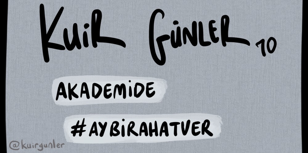 Kuir Günler: Akademide #AyBiRahatVer | Kaos GL - LGBTİ+ Haber Portalı Gökkuşağı Forumu Köşe Yazısı