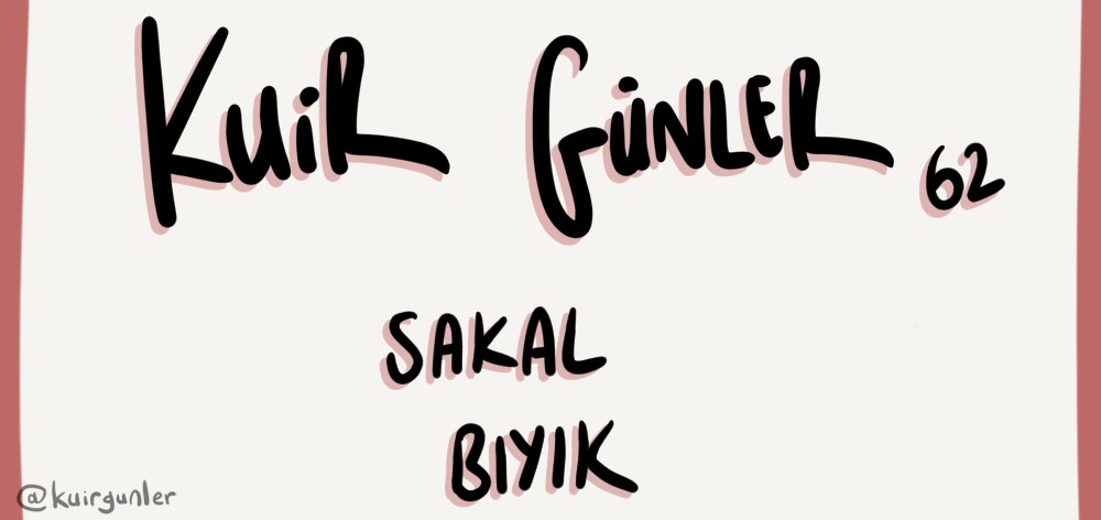 Kuir Günler: Sakal, bıyık | Kaos GL - LGBTİ+ Haber Portalı Gökkuşağı Forumu Köşe Yazısı