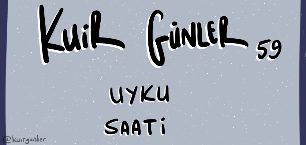 Kuir Günler: Uyku saati | Kaos GL - LGBTİ+ Haber Portalı Gökkuşağı Forumu Köşe Yazısı