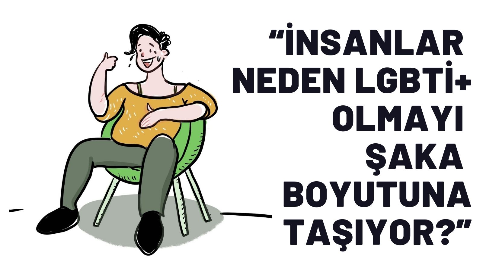 Sorma canım: “İnsanlar neden LGBTİ+ olmayı şaka boyutuna taşıyor?” | Kaos GL - LGBTİ+ Haber Portalı Gökkuşağı Forumu Köşe Yazısı
